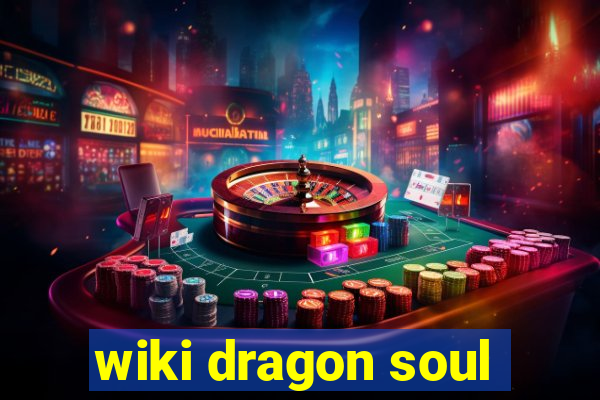 wiki dragon soul